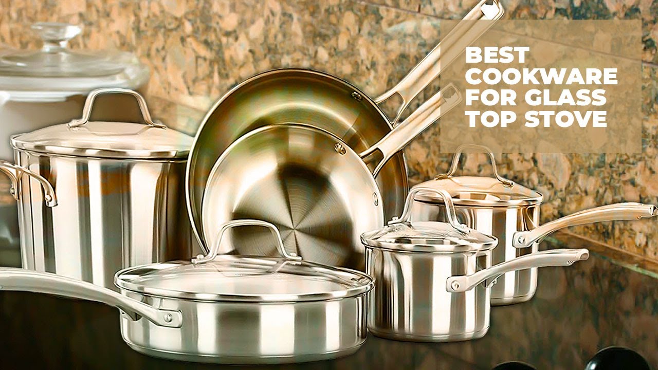 Review Of The Best Cookware For Glass Top Stove in 2023