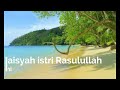 Aisyah istri rasululloh  lagu religi islam mantab banget