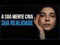 A Sua Mente Cria a Sua Realidade (Motivação) – Vídeo Motivacional