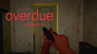 overdue - gmod action