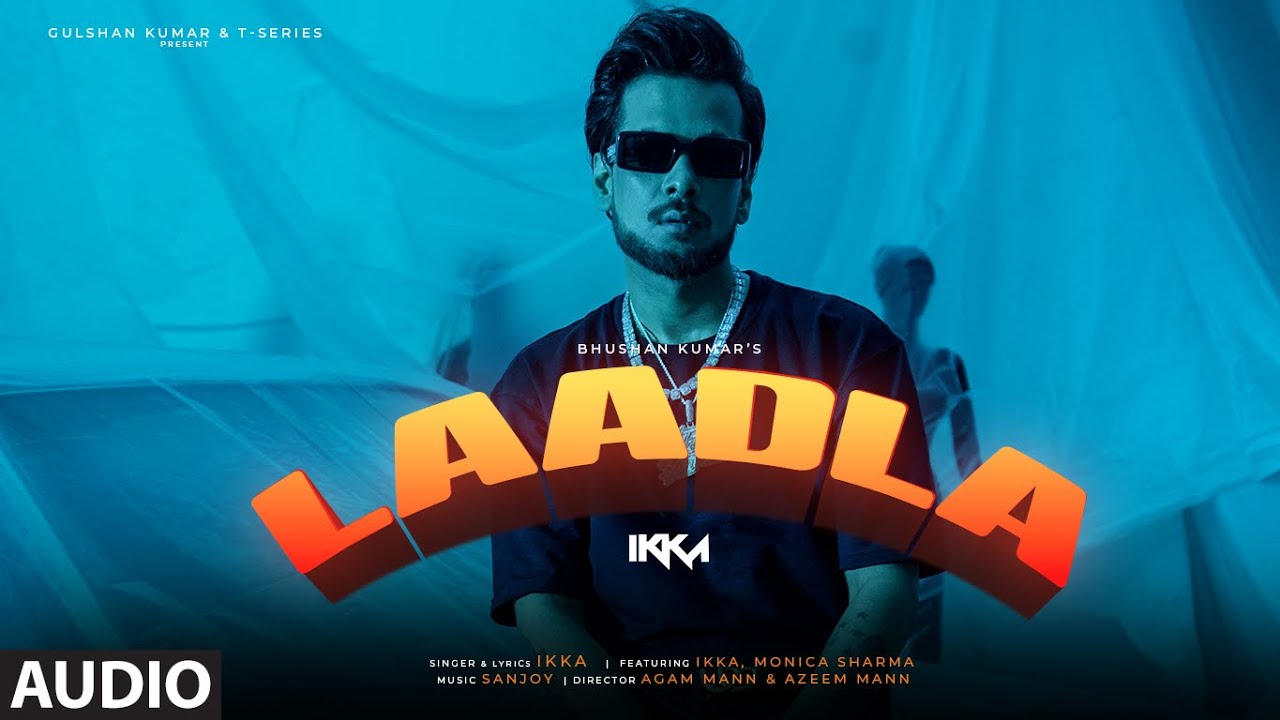 Laadla Full Audio IKKA Feat Monica Sharma  Sanjoy  Bhushan Kumar