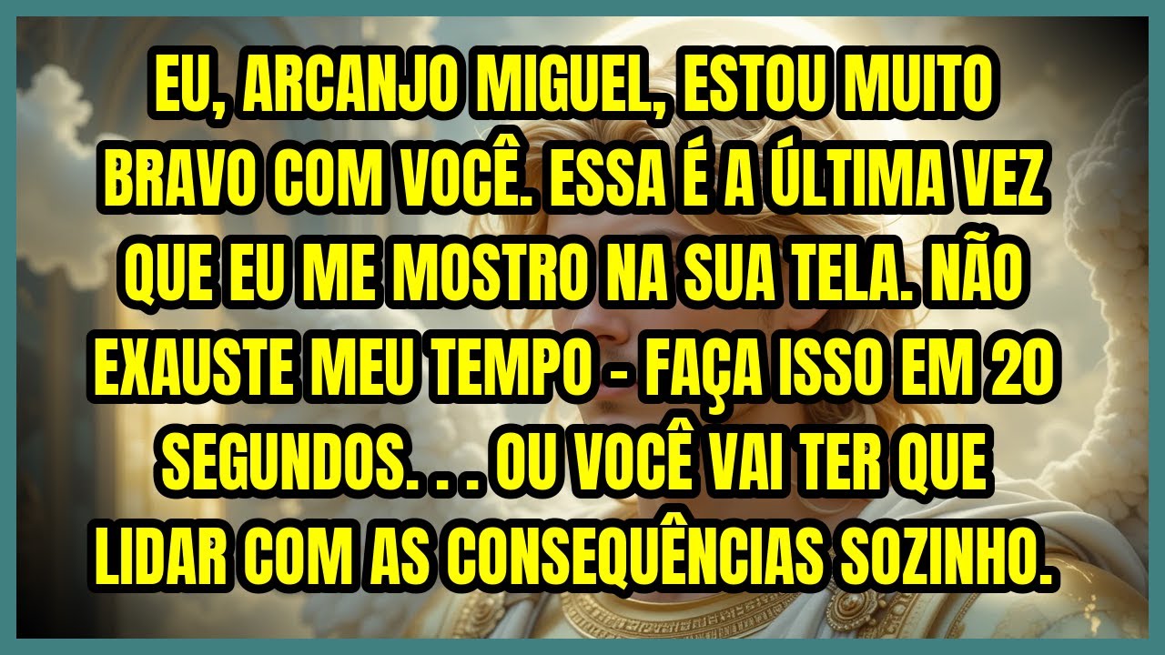🔥 EU, ARCANJO MIGUEL, ESTOU MUITO BRAVO COM VOCÊ. ESSA É A ÚLTIMA VEZ QUE EU ME MOSTRO NA SUA TEL...