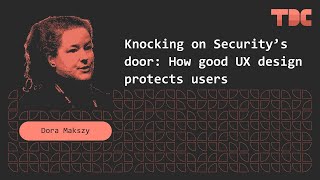 Dora Makszy - Knocking on Security’s door: how good UX design protects users - TDC 2025 Actualización