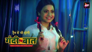 ट्रैन में भी होगी बात | Gandi Baat Season 3 Episode 3 | Part 2 | Hot Web Series | Adults Only 🔥