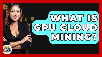 What Is GPU Cloud Mining? - CryptoBasics360.com