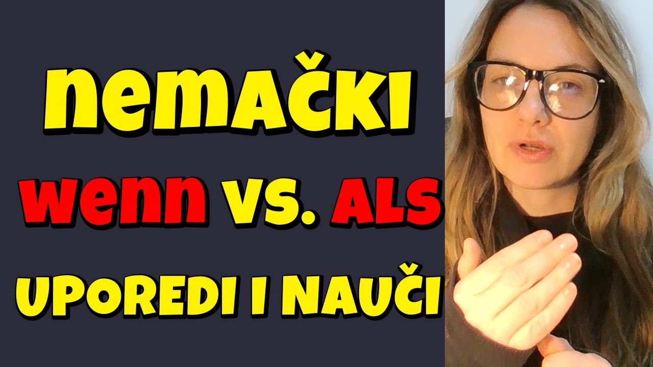 NEMAČKI - WENN ili ALS - UPOREDI I NAUČI- LAKŠE ĆETE NAUČITI SA MOJIM SPECIJALNIM PRIMERIMA