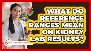 What Do Reference Ranges Mean On Kidney Lab Results?