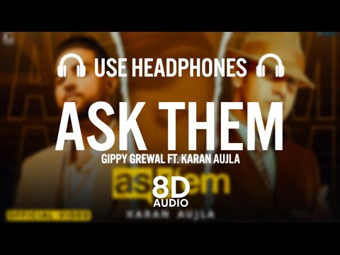 ASK THEM  Gippy Grewal Ft Karan Aujla 8D Audio Latest Punjabi Songs