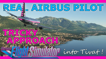 Tricky Tivat Bay Approach Guide! With a Real Airbus Pilot A32NX MSFS
