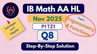 IB Math AA HL November 2025 P1 TZ1 Section A past paper Q8 on Trigonometry & Functions solved