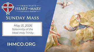 Immaculate Heart of Mary Sunday Mass (Most Holy Trinity; May 31, 2026)