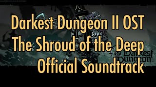 Darkest Dungeon II OST  'The Shroud of the Deep' (2022) HQ Official