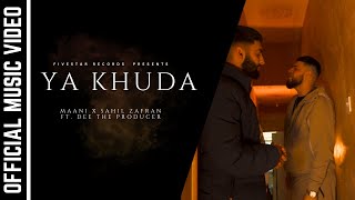 Ya Khuda - Sahil Zafran X Maani - Dee The Producer