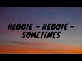 Reggie Reggie Sometimes mp3