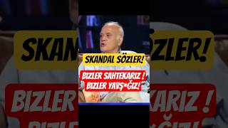 Ahmet Çakar Biz Sahtekarız Skandal Sözler Çakar