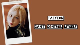 Taeyeon Girls' Generation - Can't Control Myself Lyrics Terjemahan (Rom / Indonesia)