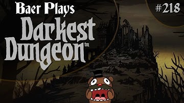 Baer Plays Darkest Dungeon+ (Pt. 218) - Unstable Flesh