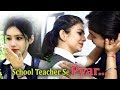 School Teacher Se Pyar | F.L.I.S | Episode #4 | Cute Love | FT. Ritik Kumar & Naresh Sharma | 2018