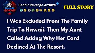 [FULL STORY] I was excluded from the family trip to Hawaii. Then my aunt called asking why her...