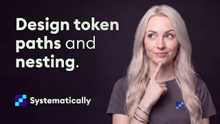 02 - Design tokens paths and nesting. – Systematically basics