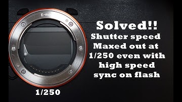 Solved! Flash High Speed Sync Not Working, Shutter Speed Stuck At 250