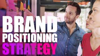 How To Create A Brand Positioning Strategy