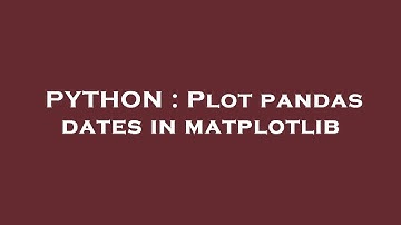 PYTHON : Plot pandas dates in matplotlib
