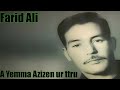 Farid ali  a yemma azizen ur ttru