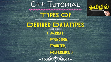 Explanation of "DERIVED DATA TYPES" in C++ Programming Language in Tamil.