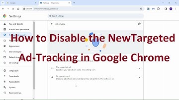 How to Disable the New Targeted Ad Tracking in Google Chrome