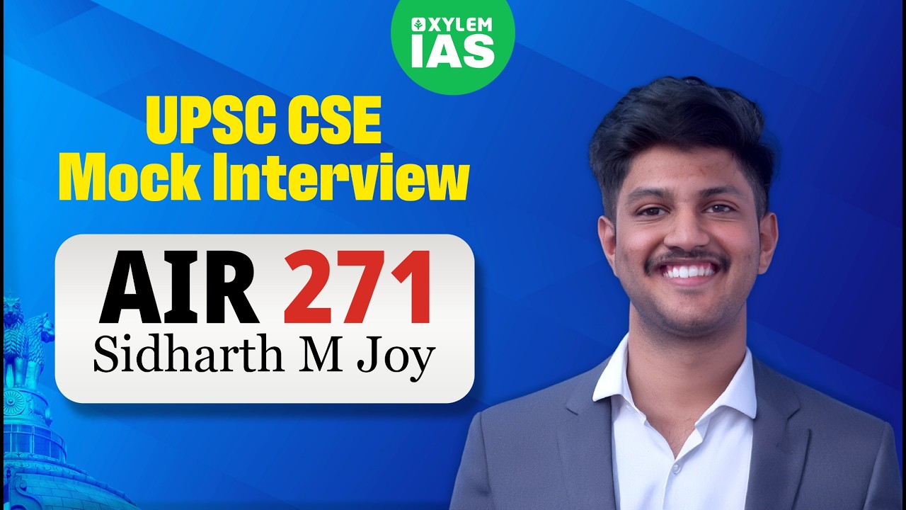 Sidharth M Joy AIR 271 | UPSC CSE 2025 Topper | Mock Interview  | Xylem IAS