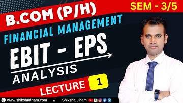 financial management class for bcom | ebit-eps analysis | part 1 | sem 3 | 2nd year | b.com