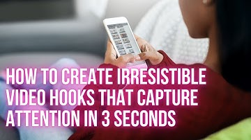 How to Create Irresistible Video Hooks That Capture Attention in 3 Seconds