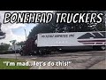 I'm MAD!! LETS DO THIS! | Bonehead Truckers of the Week