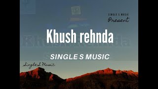 Khush Rehnda | Single S | Latest Punjabi X Hindi | Sad Love Song 2021]