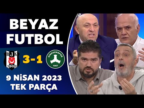 Beyaz Futbol 9 Nisan 2023 Tek Parça / Beşiktaş 3-1 Giresunspor