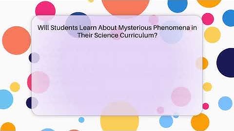 Will Students Learn About Mysterious Phenomena in Their Science Curriculum? - Strange Science HQ