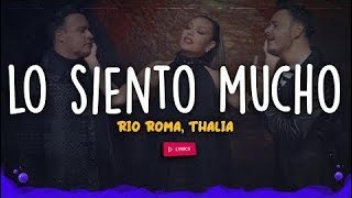 Río Roma, Thalía - Lo Siento Mucho (Letra/Lyrics)