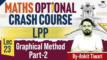 UPSC Maths Optional: Graphical Method - Part 2 | Lec 23 | StudyIQ IAS Course