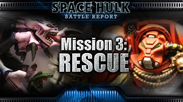 SPACE HULK Battle Report Episode 3: RESCUE!