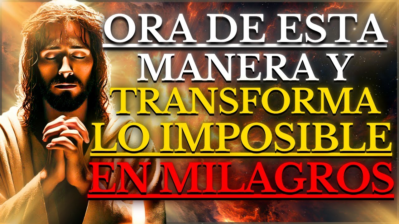 JESÚS nos REVELÓ la ORACION que DEBES HACER para Transformar lo IMPOSIBLE en MILAGROS (PRUEBALO HOY)