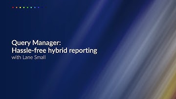 Query Manager: Hassle-free hybrid reporting with Lane Small
