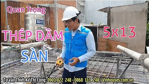 Lưu ý Quan Trọng Khi Thi Công Thép Dầm Sàn ở quận 9- Xây nhà trọn gói Vinhouses