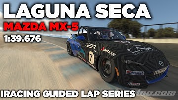 iRacing Laguna Seca Mazda MX-5 - Guided Lap + Hot Lap + Setup + blap file - 1.39,676 [iGLS]