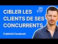 Comment cibler les clients de vos concurrents en publicit facebook et instagram 2023