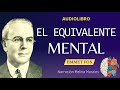 EL EQUIVALENTE MENTAL- Emmet Fox ✨AUDIOLIBRO en Español "Cómo lograr Manifestar lo que deseas"