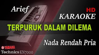ARIEF TERPURUK DALAM DILEMA || KARAOKE NADA RENDAH PRIA KN7000