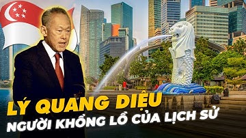 LÝ QUANG DIỆU - NGƯỜI KHỔNG LỒ CỦA LỊCH SỬ