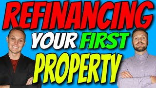 Refinancing Your FIRST Property | The Power Of Refinancing