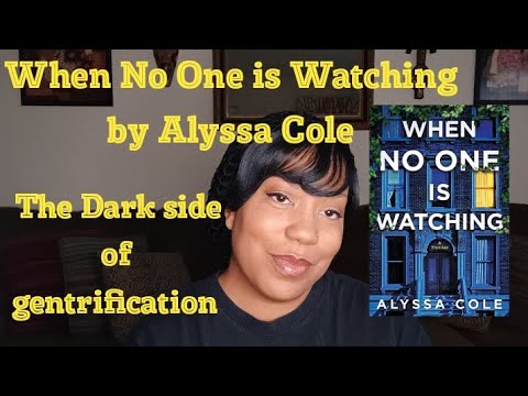 My Book Review of When No One is Watching by Alyssa Cole: The Dark side of gentrification